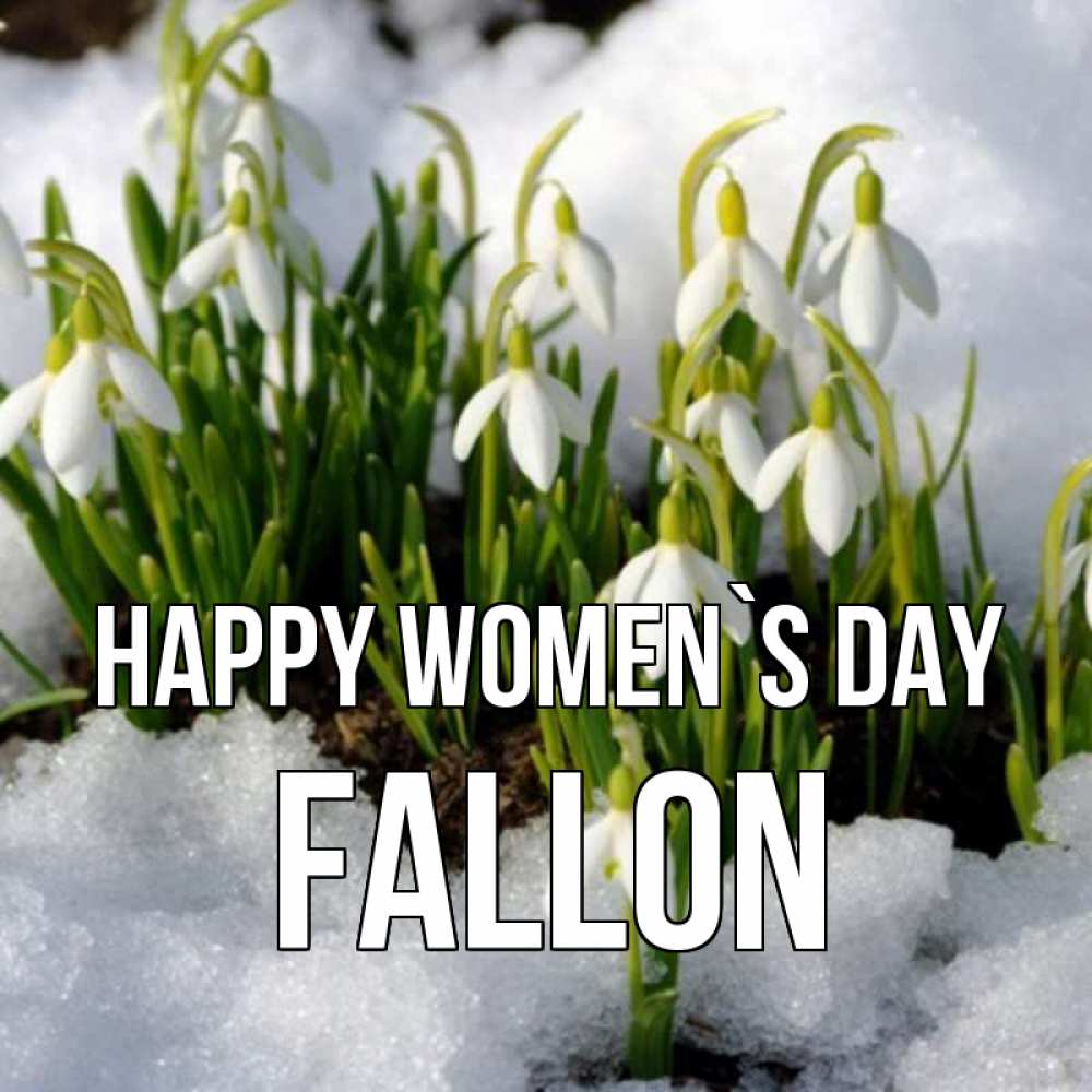 Greetings card с именем, Fallon happy women`s day цветы весенние Greetings with text for free download 